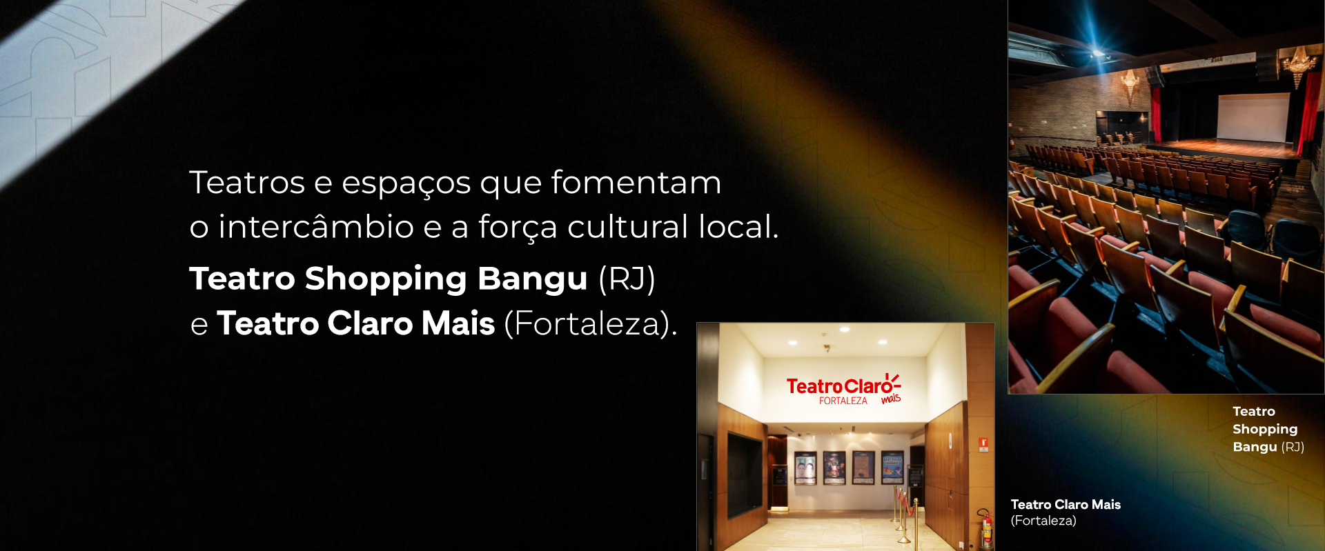 Teatros e espaços que fomentam o intercâmbio e a força cultural local.